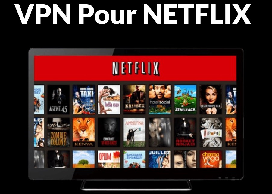 meilleur vpn netflix