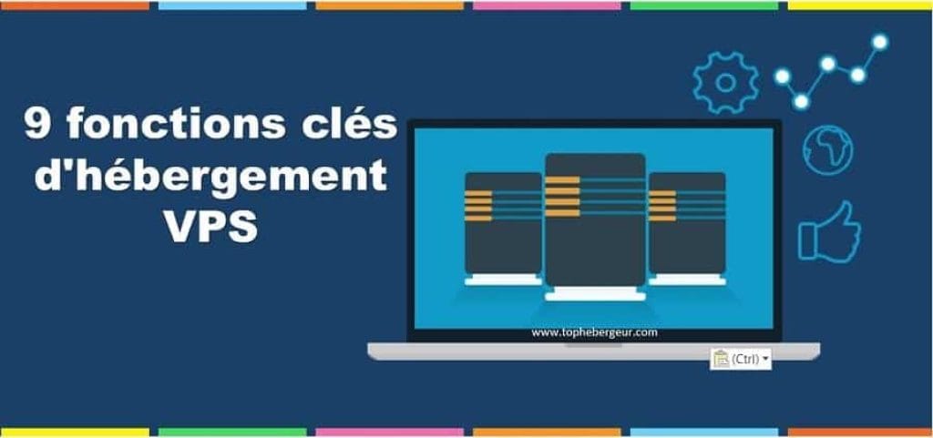 9 fonctionnalités clés d'hébergement VPS à rechercher