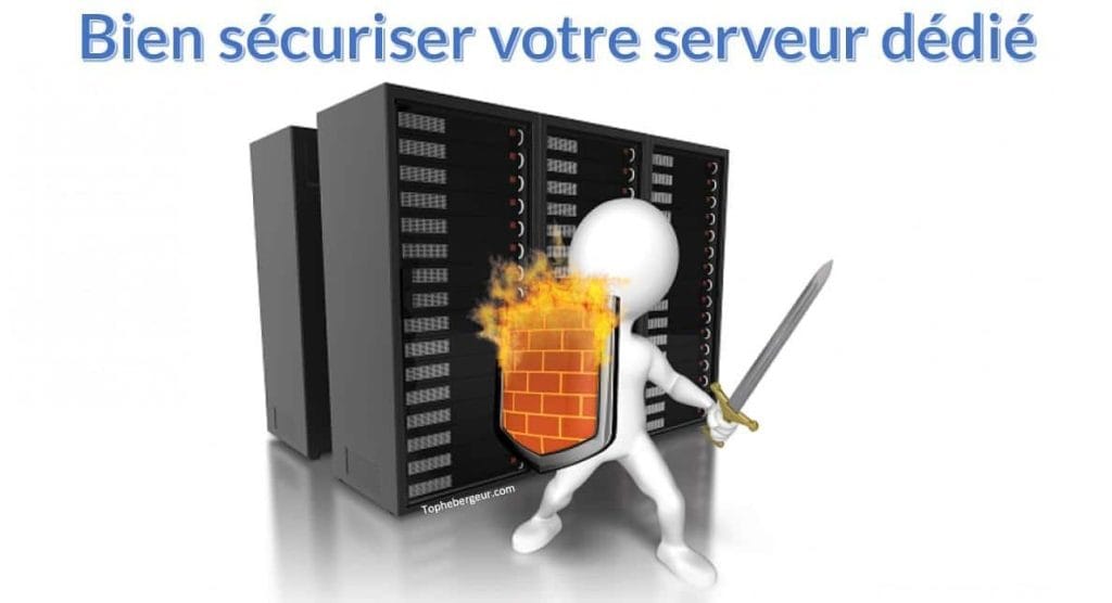 Il faut sécuriser votre serveur dédié