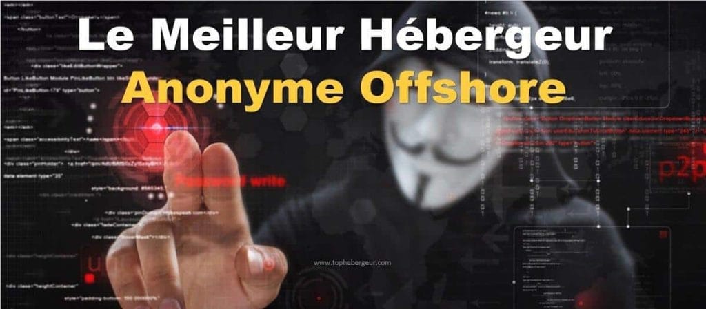 Meilleur Hébergeur Anonyme Offshore