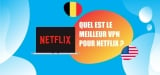 Meilleur VPN Netflix